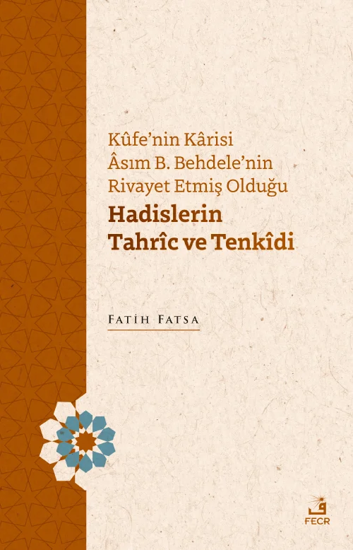 libraryturk.com kûfe’nin kârisi âsım b. behdele’nin rivayet etmiş olduğu hadislerin tahrîc ve tenkîdi