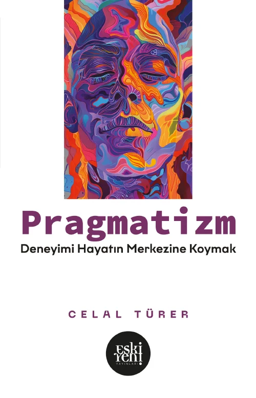 libraryturk.com pragmatizm - deneyimi hayatın merkezine koymak