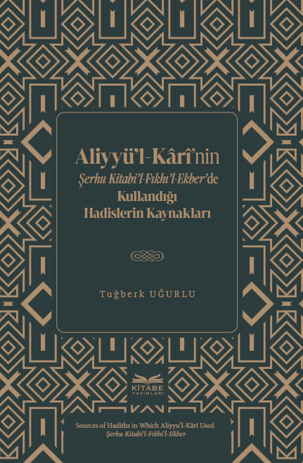 libraryturk.com aliyyü’l-kârî’nin şerhu kitabi’l-fıkhı’l-ekber’de kullandığı hadislerin kaynakları