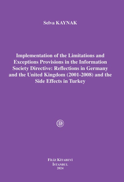 libraryturk.com ımplementation of the limitations and exceptions provisions in the ınformation society directive: reflections in germany and the united kingdom (2001-2008) and the side effects in turkey