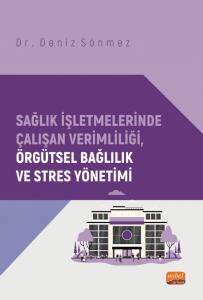 libraryturk.com sağlık işletmelerinde çalışan verimliliği, örgütsel bağlılık ve stres yönetimi